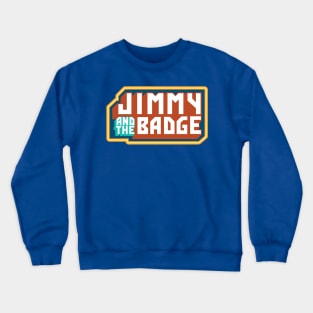 Jimmy and the Badge Crewneck Sweatshirt